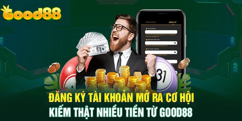 Những lợi ích khi đăng ký tài khoản tại nhà cái Good88